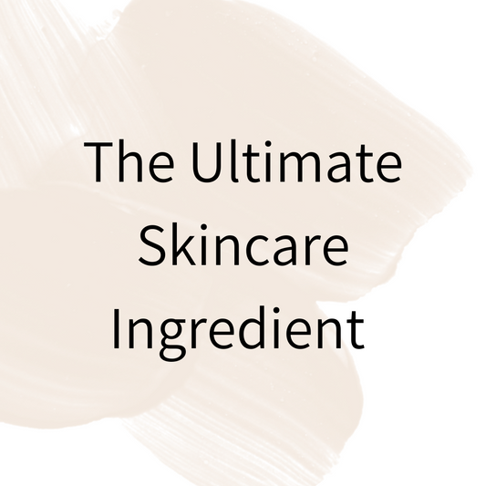 The Ultimate Skincare Ingredient